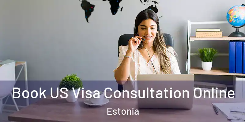 Book US Visa Consultation Online Estonia
