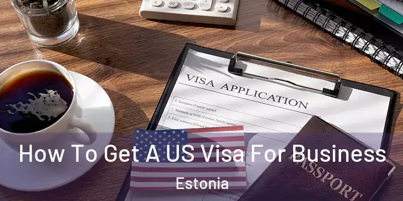 How To Get A US Visa For Business Estonia