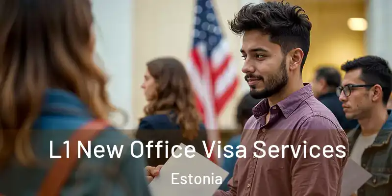 L1 New Office Visa Services Estonia