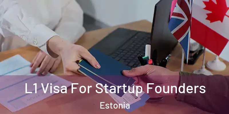 L1 Visa For Startup Founders Estonia