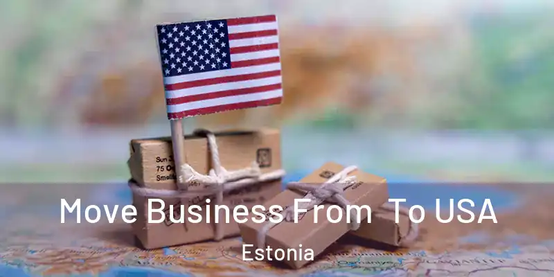 Move Business From To USA Estonia
