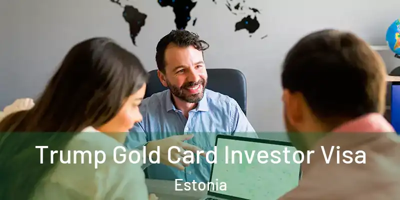Trump Gold Card Investor Visa Estonia