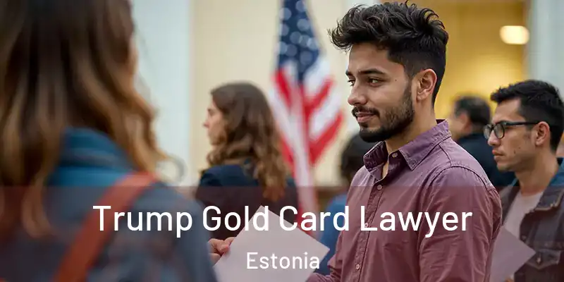 Trump Gold Card Lawyer Estonia