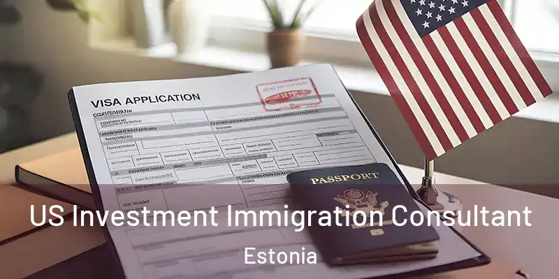 US Investment Immigration Consultant Estonia