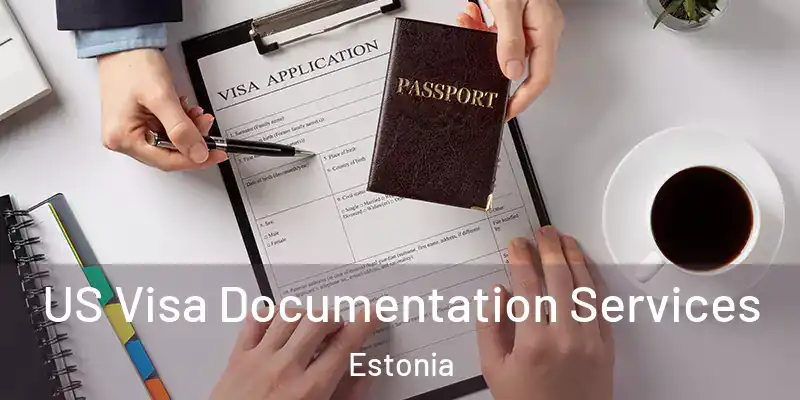 US Visa Documentation Services Estonia