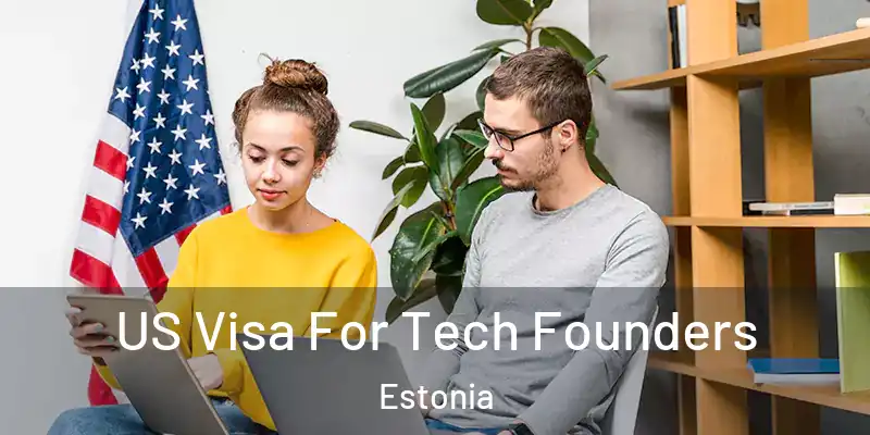  US Visa For Tech Founders Estonia